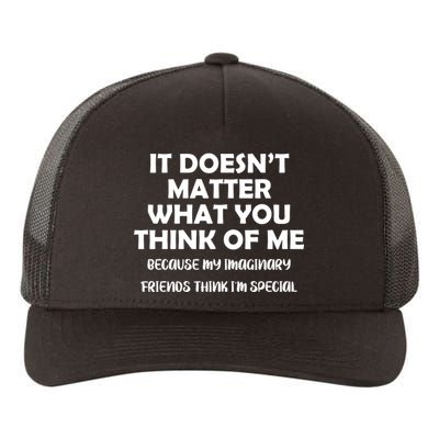 Doesn't Matter Imaginary Friends Think I'm Special Yupoong Adult 5-Panel Trucker Hat