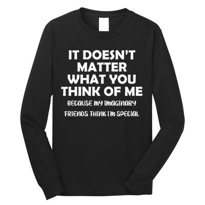 Doesn't Matter Imaginary Friends Think I'm Special Long Sleeve Shirt