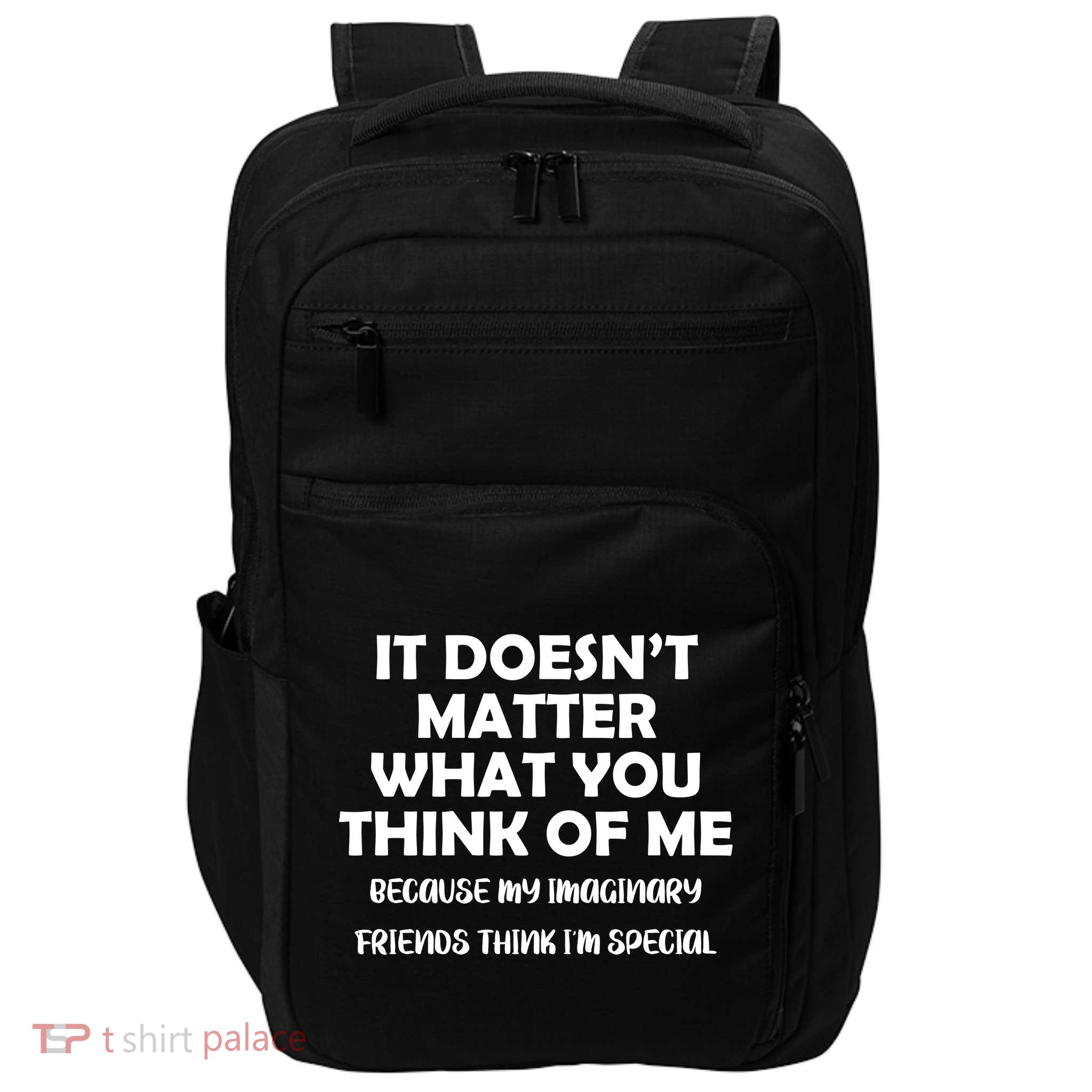 Doesn't Matter Imaginary Friends Think I'm Special Impact Tech Backpack