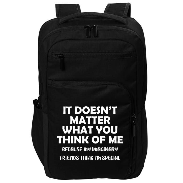 Doesn't Matter Imaginary Friends Think I'm Special Impact Tech Backpack