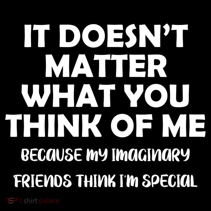 Doesn't Matter Imaginary Friends Think I'm Special Button