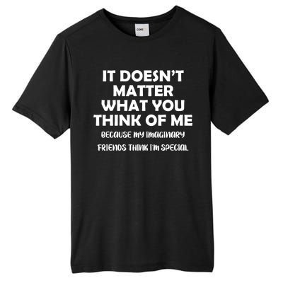 Doesn't Matter Imaginary Friends Think I'm Special Tall Fusion ChromaSoft Performance T-Shirt