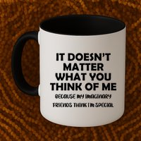 Doesn't Matter Imaginary Friends Think I'm Special Mug