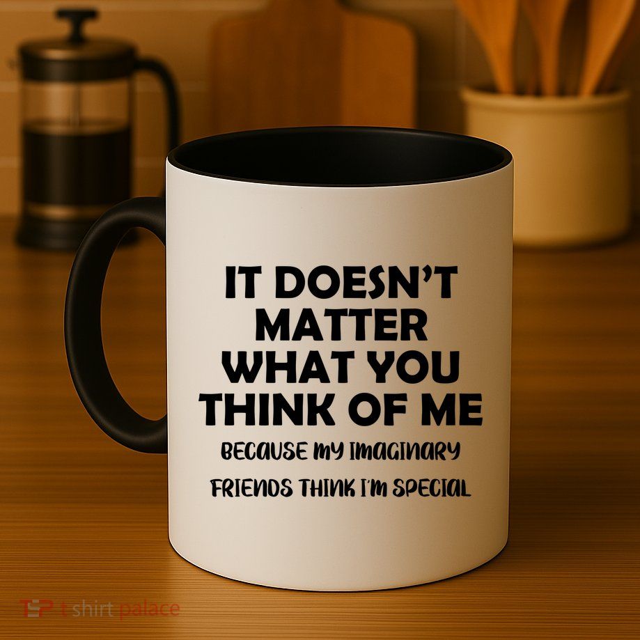 Doesn't Matter Imaginary Friends Think I'm Special Mug