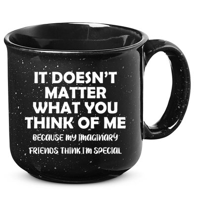 Doesn't Matter Imaginary Friends Think I'm Special 15oz Campfire Ceramic Mug