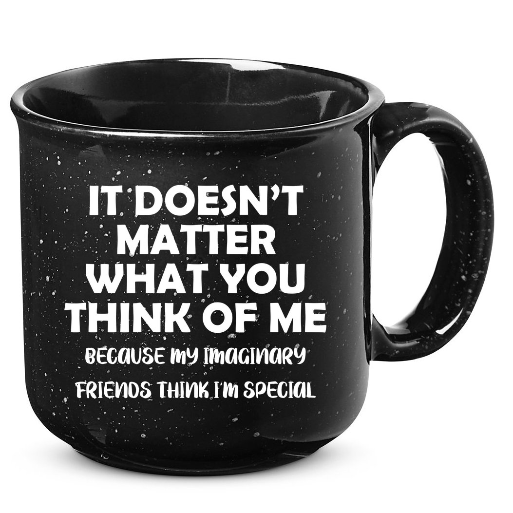 Doesn't Matter Imaginary Friends Think I'm Special 15oz Campfire Ceramic Mug