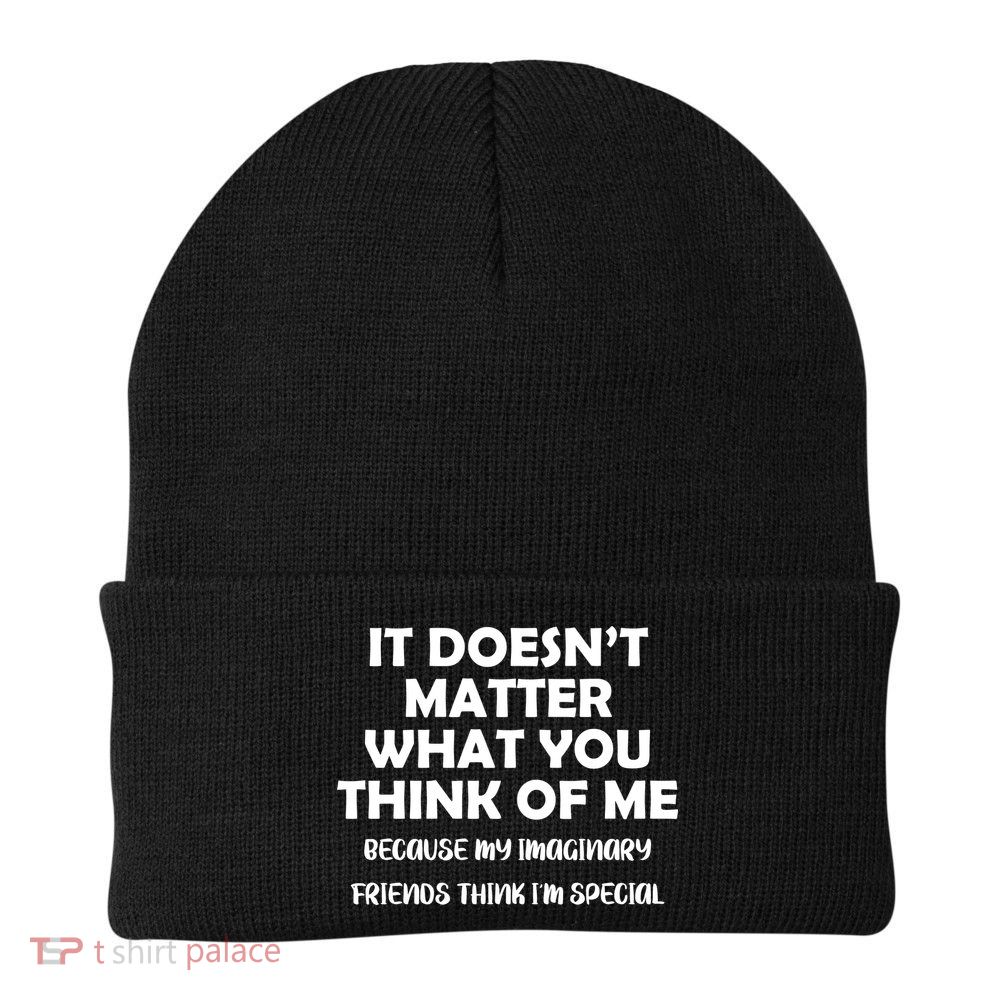 Doesn't Matter Imaginary Friends Think I'm Special Beanie