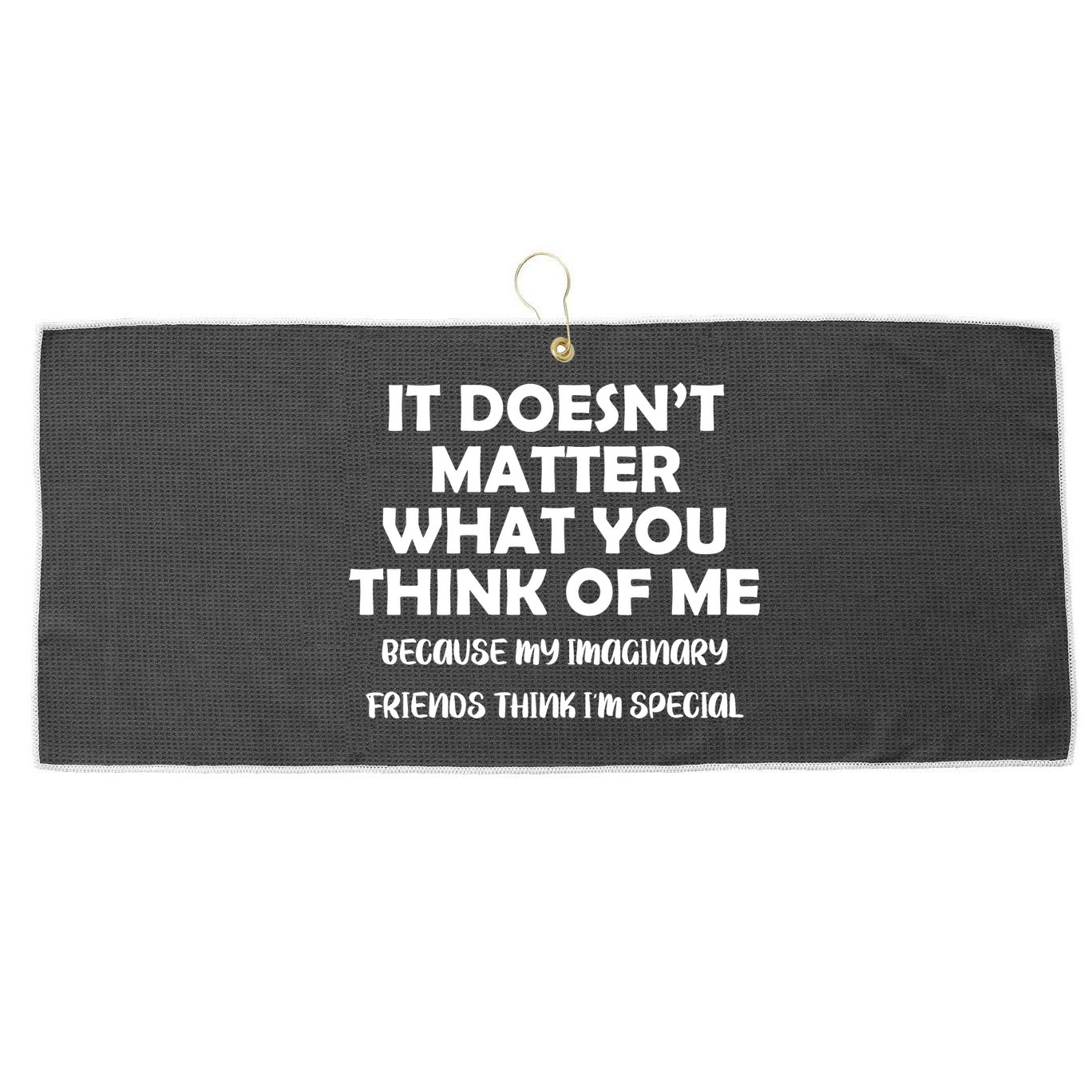 Doesn't Matter Imaginary Friends Think I'm Special Large Microfiber Waffle Golf Towel