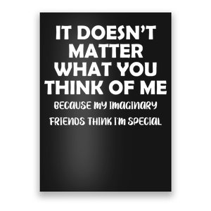 Doesn't Matter Imaginary Friends Think I'm Special Poster