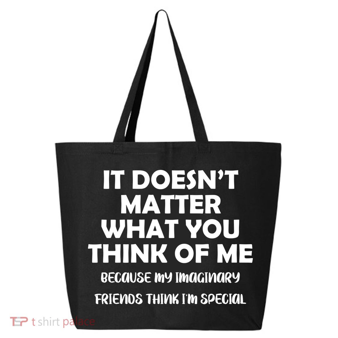 Doesn't Matter Imaginary Friends Think I'm Special 25L Jumbo Tote