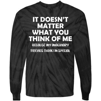 Doesn't Matter Imaginary Friends Think I'm Special Tie-Dye Long Sleeve Shirt