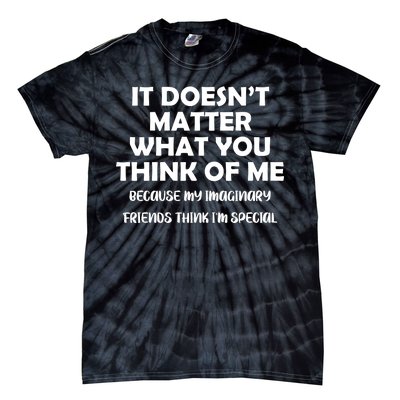 Doesn't Matter Imaginary Friends Think I'm Special Tie-Dye T-Shirt