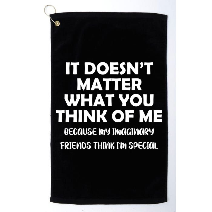 Doesn't Matter Imaginary Friends Think I'm Special Golf Towel