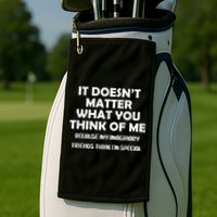Doesn't Matter Imaginary Friends Think I'm Special Golf Towel