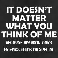 Doesn't Matter Imaginary Friends Think I'm Special Golf Towel