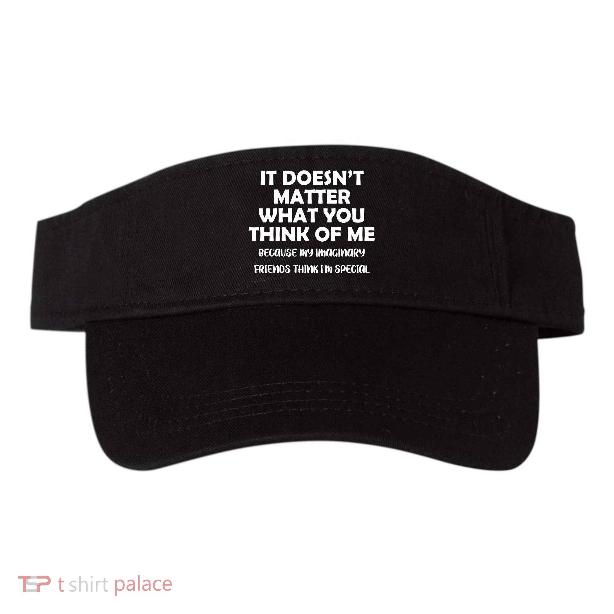 Doesn't Matter Imaginary Friends Think I'm Special Visor