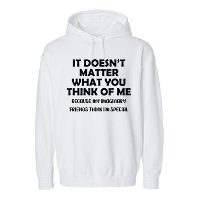 Doesn't Matter Imaginary Friends Think I'm Special Garment-Dyed Fleece Hoodie