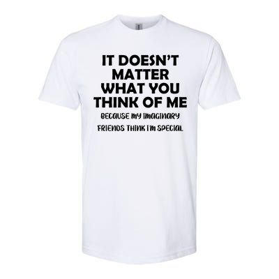 Doesn't Matter Imaginary Friends Think I'm Special Softstyle CVC T-Shirt