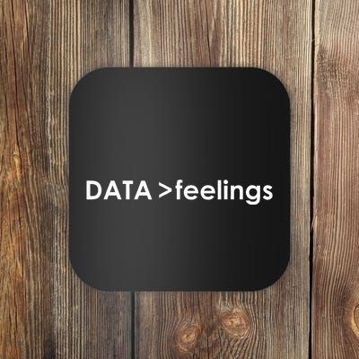 Data Over Feelings Coaster
