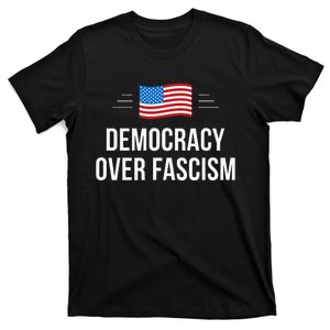 Democracy Over Fascism T-Shirt