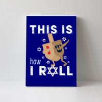 Dreidel Orah Funny Hanukkah Gift This Is How I Roll Gift Canvas