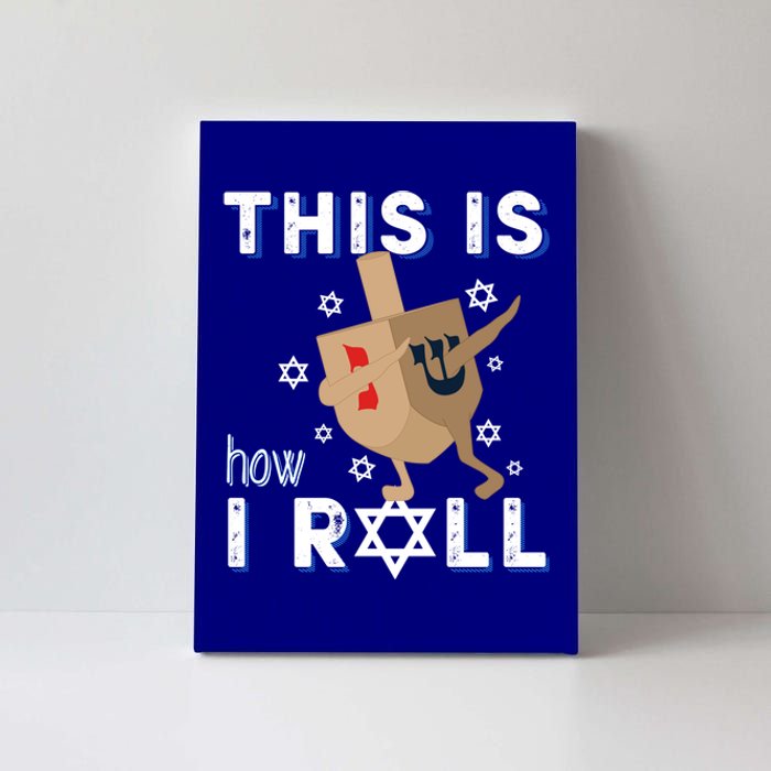 Dreidel Orah Funny Hanukkah Gift This Is How I Roll Gift Canvas