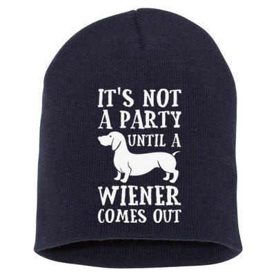 Dachshund Owner Funny Gift Not Party Until Wiener Comes Out Short Acrylic Beanie