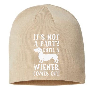 Dachshund Owner Funny Gift Not Party Until Wiener Comes Out Sustainable Beanie