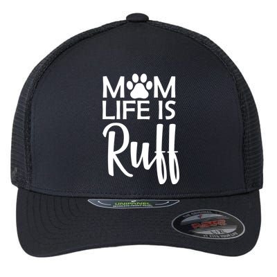 Dog Mom Life Is Ruff Flexfit Unipanel Trucker Cap