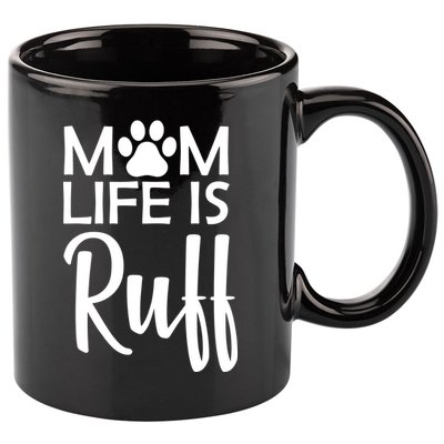 Dog Mom Life Is Ruff 11oz C Handle Ceramic Mug