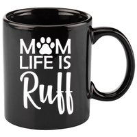 Dog Mom Life Is Ruff 11oz C Handle Ceramic Mug