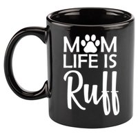 Dog Mom Life Is Ruff 11oz C Handle Ceramic Mug