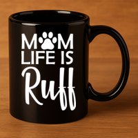 Dog Mom Life Is Ruff 11oz C Handle Ceramic Mug