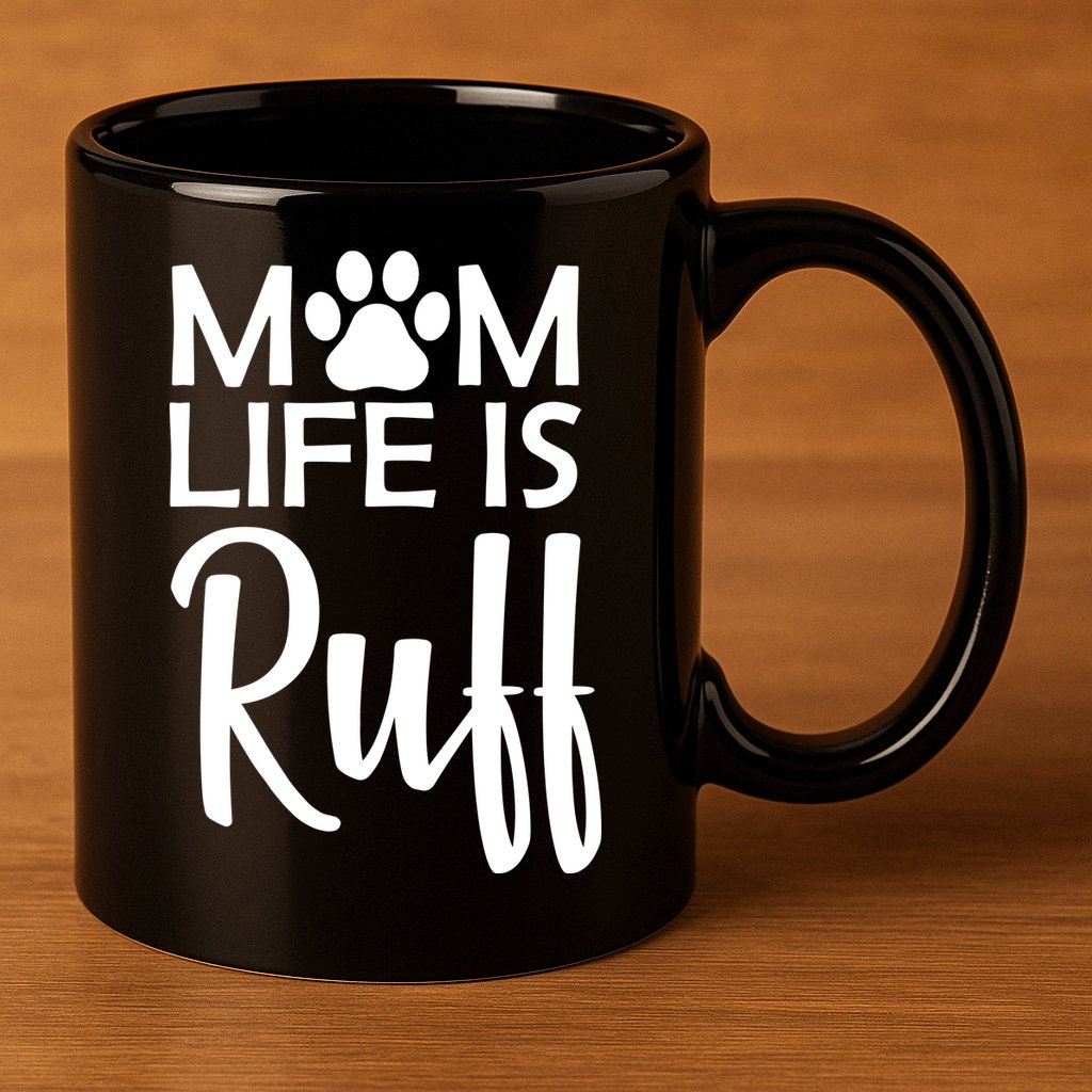 Dog Mom Life Is Ruff 11oz C Handle Ceramic Mug