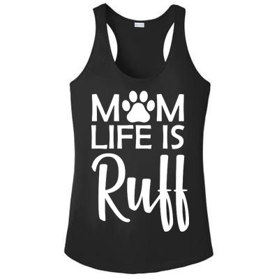 Dog Mom Life Is Ruff Ladies PosiCharge Competitor Racerback Tank