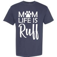 Dog Mom Life Is Ruff Garment-Dyed Heavyweight T-Shirt