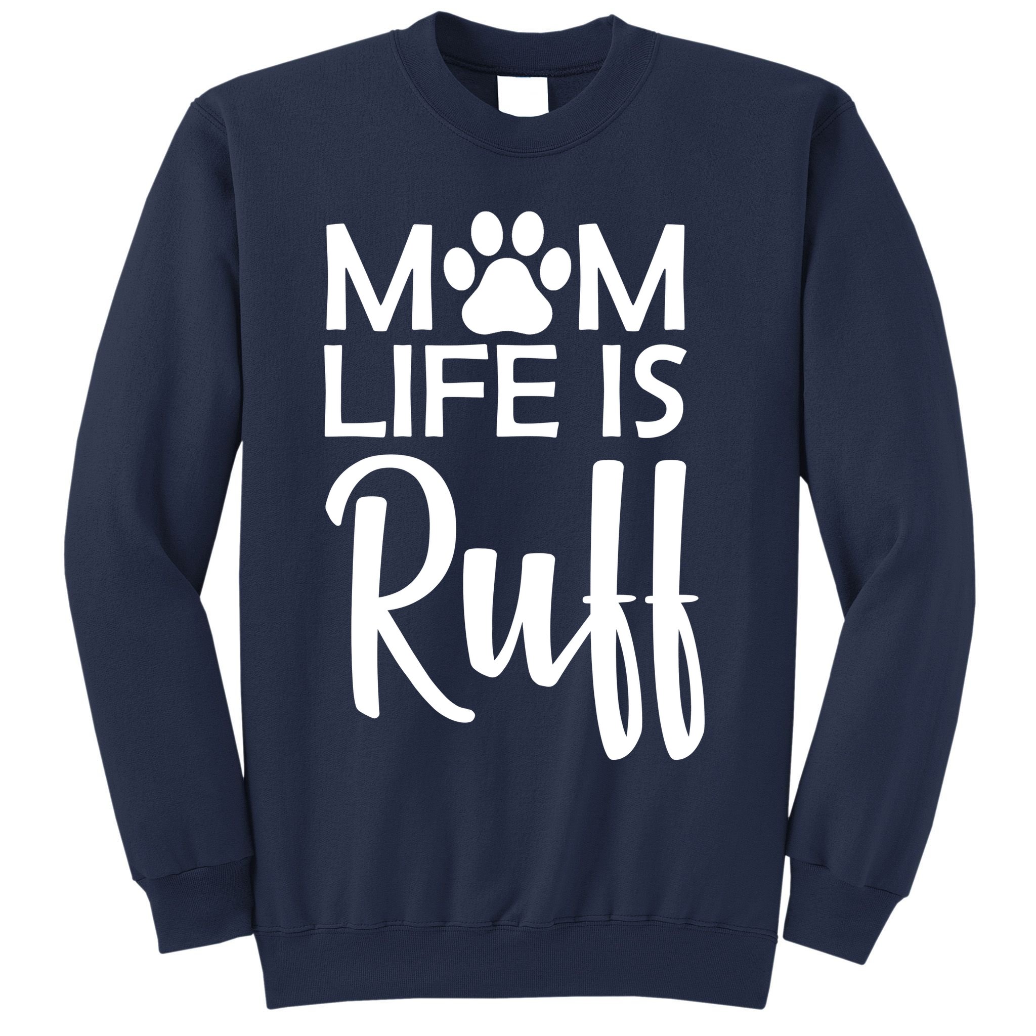 Dog Mom Life Is Ruff Sweatshirt