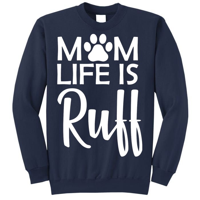 Dog Mom Life Is Ruff Sweatshirt