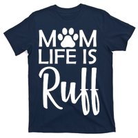 Dog Mom Life Is Ruff T-Shirt