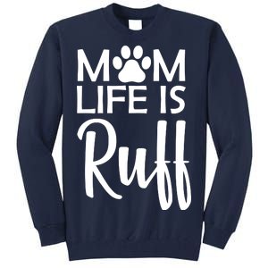 Dog Mom Life Is Ruff Tall Sweatshirt