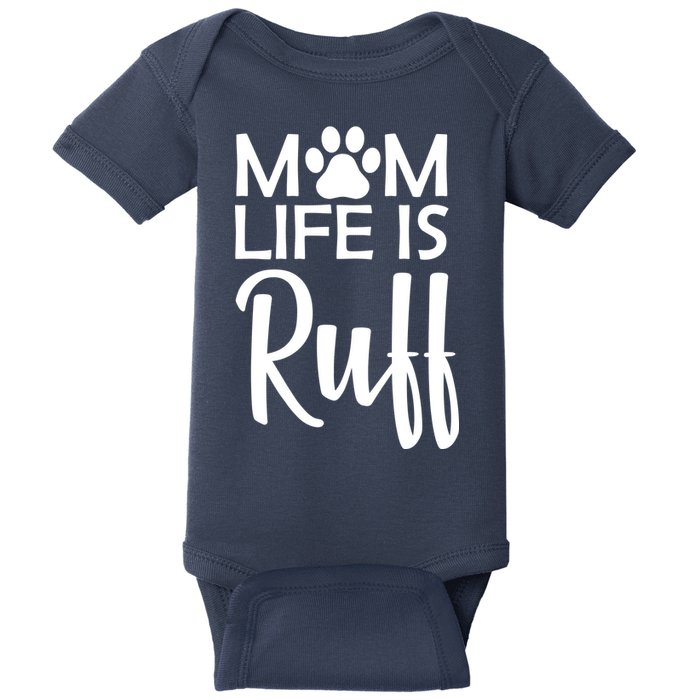 Dog Mom Life Is Ruff Baby Bodysuit