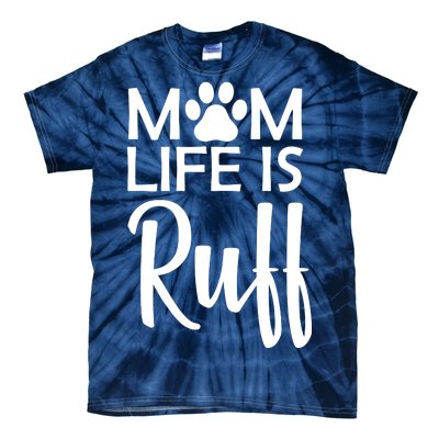 Dog Mom Life Is Ruff Tie-Dye T-Shirt