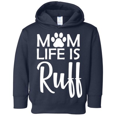 Dog Mom Life Is Ruff Toddler Hoodie