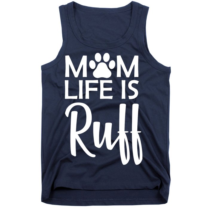 Dog Mom Life Is Ruff Tank Top