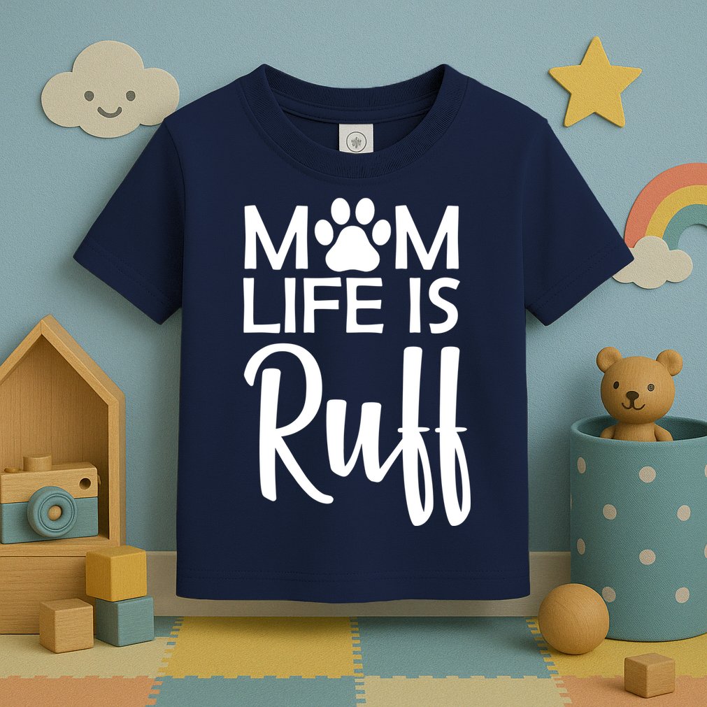 Dog Mom Life Is Ruff Toddler T-Shirt