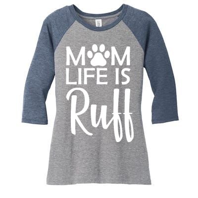 Dog Mom Life Is Ruff Women's Tri-Blend 3/4-Sleeve Raglan Shirt