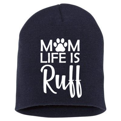 Dog Mom Life Is Ruff Short Acrylic Beanie