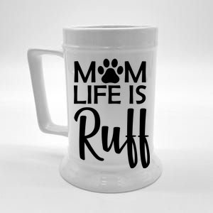 Dog Mom Life Is Ruff Beer Stein