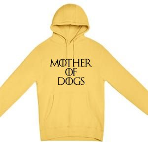 Dog Mom Mother Of Dogs Premium Pullover Hoodie