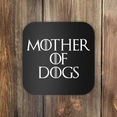 Dog Mom Mother Of Dogs Coaster